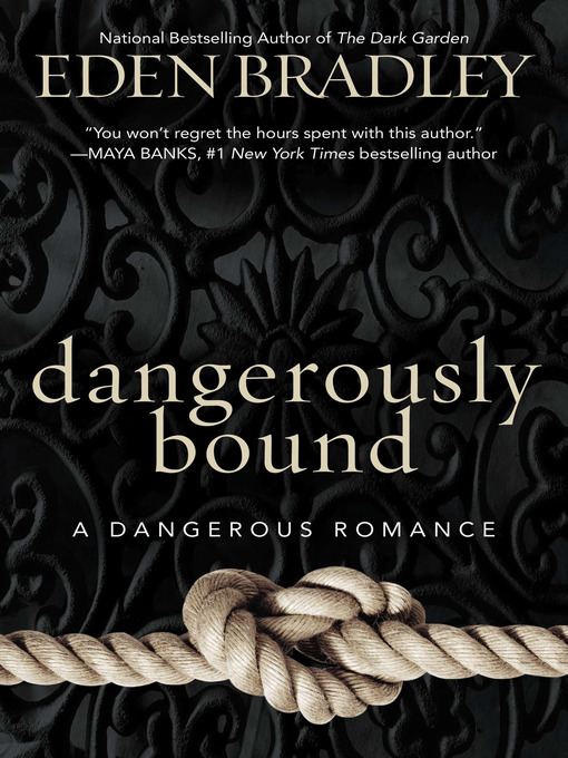 Title details for Dangerously Bound by Eden Bradley - Available
